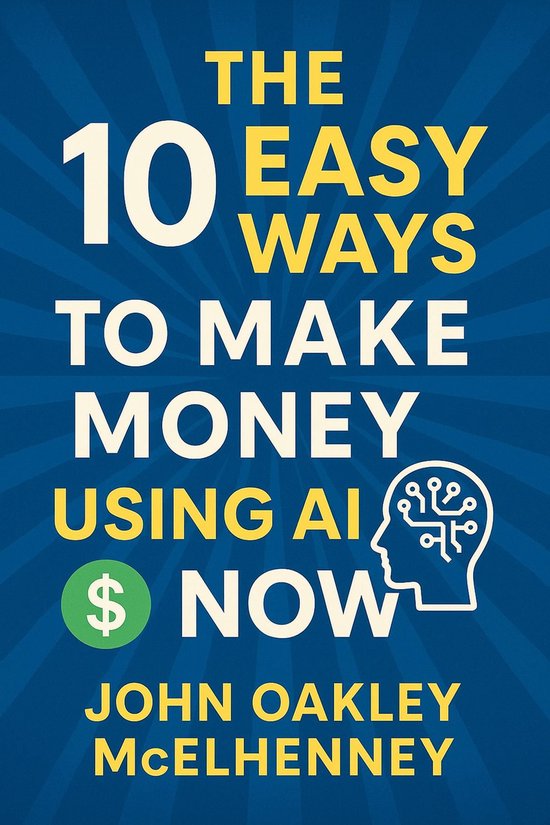 The 10 Easy Ways to Earn Money with AI NOW - cover