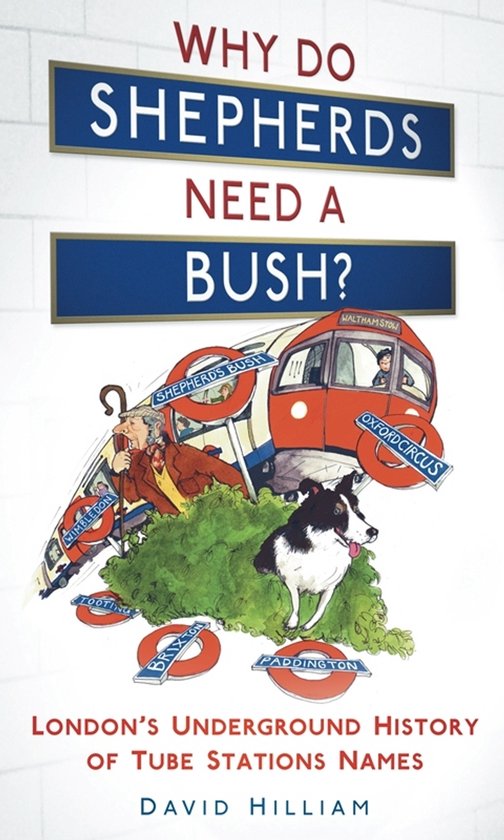 Boekomslag: Titel 'Waarom hebben herders een struik nodig? Londense ondergrondse geschiedenis van metrostationsnamen'. Illustratie van een trein en een herder met hond.