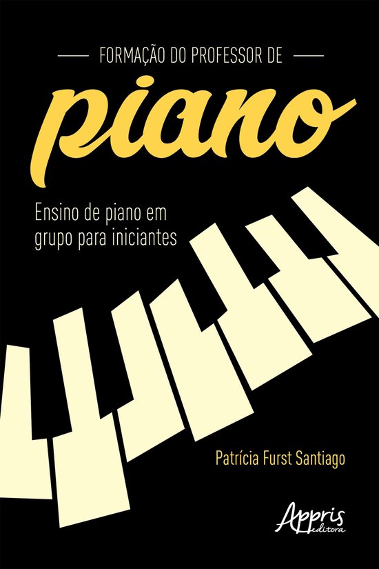 Formação do Professor de Piano: Ensino de Piano em Grupo p ... - cover