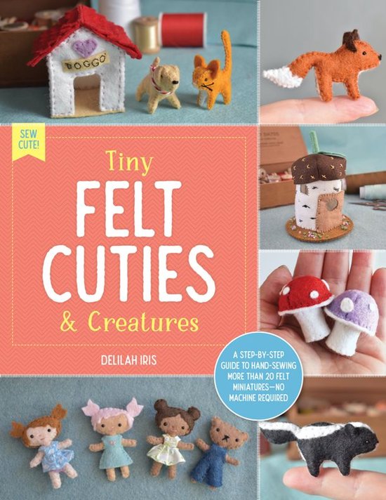 Sew Cute! - Tiny Felt Cuties & Creatures - cover