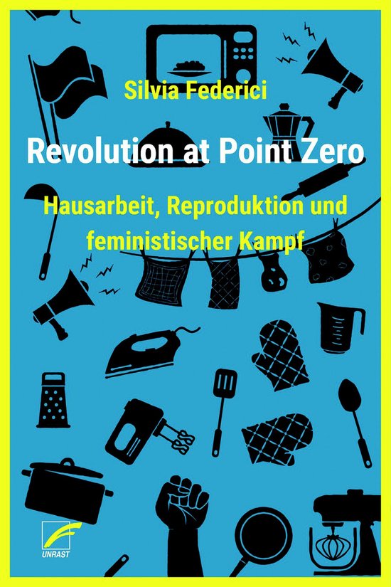 Titel: Revolution at Point Zero, Hausarbeit, Reproduktion und feministischer Kampf. Illustraties van huishoudelijke apparaten en protestsymbolen op een blauwe achtergrond.
