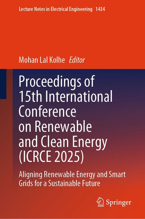 Lecture Notes in Electrical Engineering 1434 - Proceedings of 15th International Conference on Renewable and Clean Energy (ICRCE 2025)