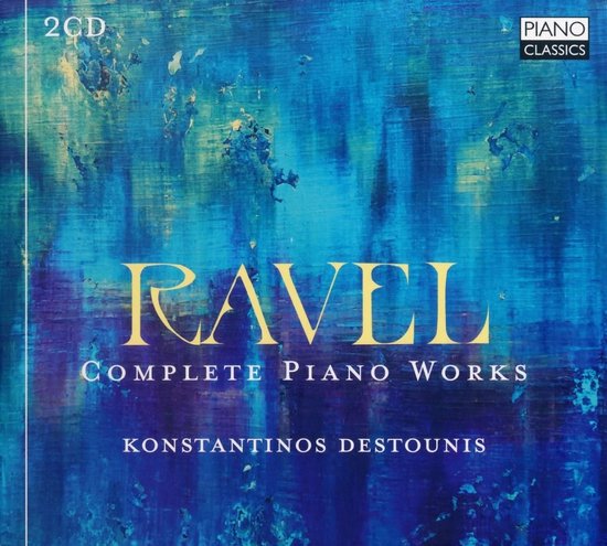 Albumhoes met abstracte blauwe en turquoise verfstreken, met 'RAVEL Complete Piano Works' en 'KONSTANTINOS DESTOUNIS' in goudkleurige letters.