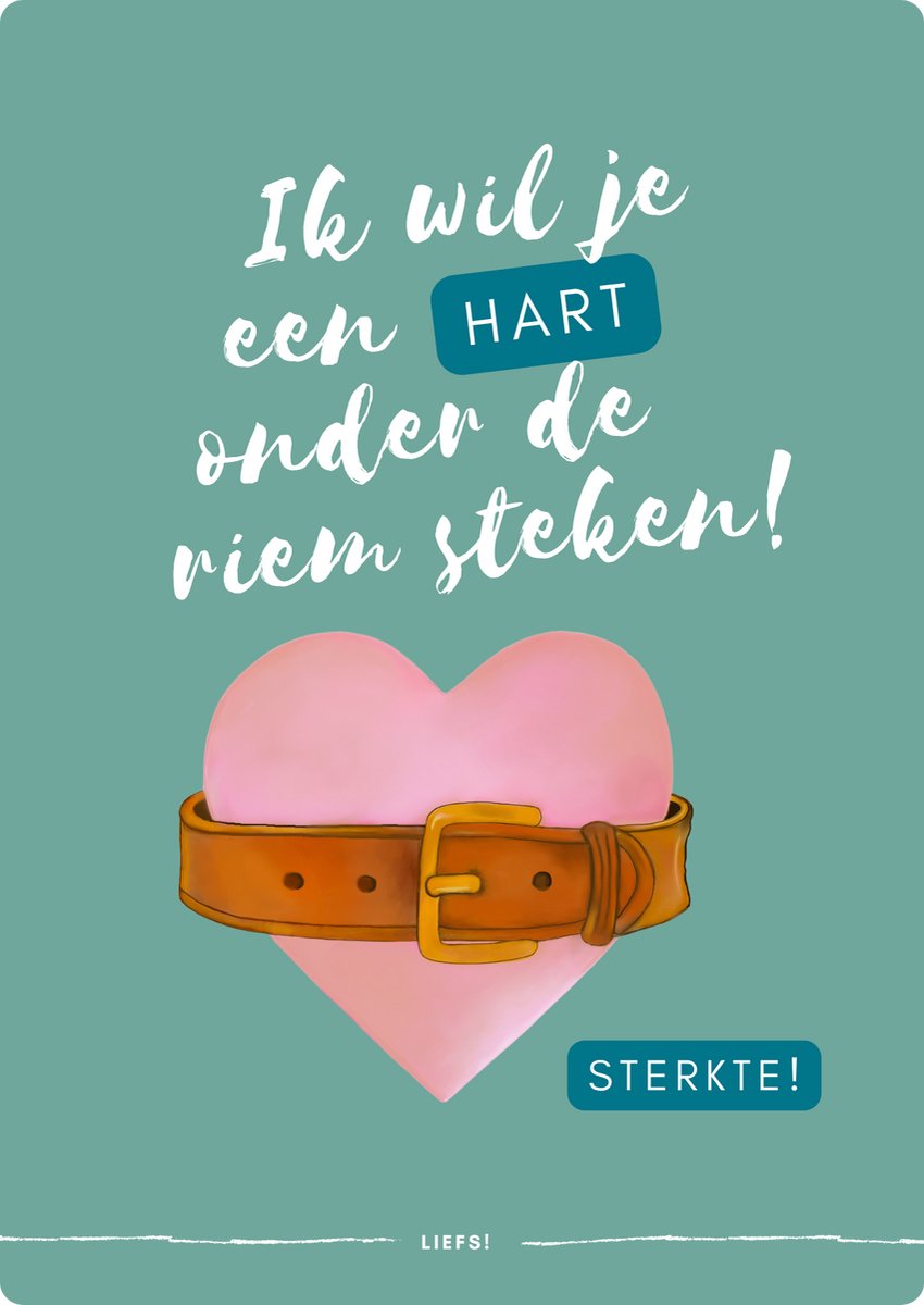 Wenskaart Sterkte met Spreekwoord- “Een hart onder de riem steken” – Studio Spreekwoord - Wenskaart met Spreekwoord - met envelop