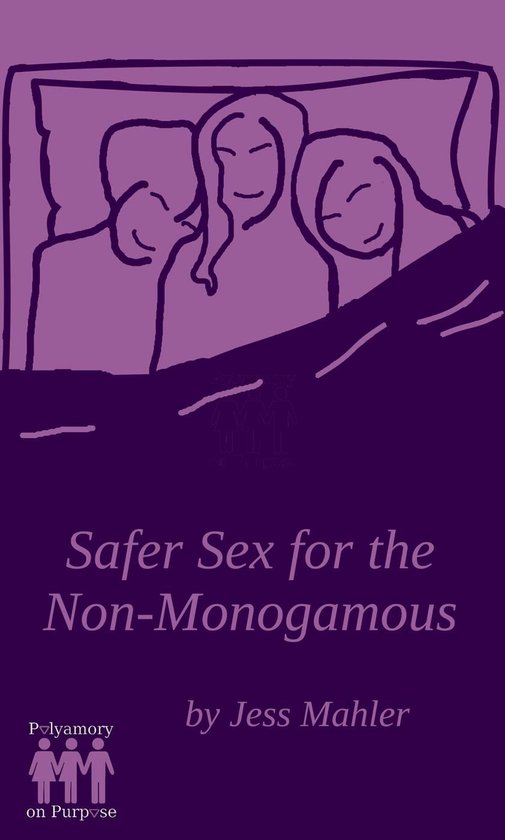 The Polyamory on Purpose Guides 3 - Safer Sex for the Non-Mo ... - cover