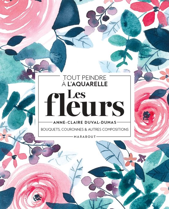 Tout peindre à l'aquarelle - Les fleurs - cover
