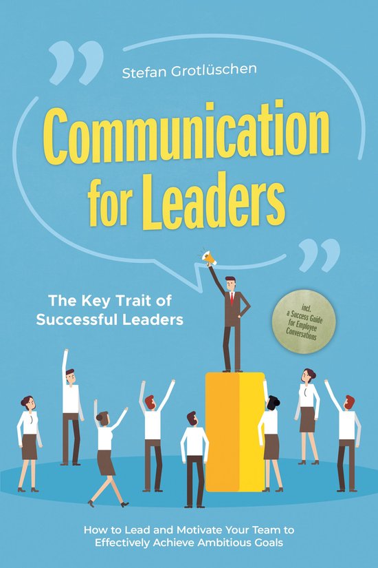 Communication for Leaders – The Key Trait of Successful Le ... - cover