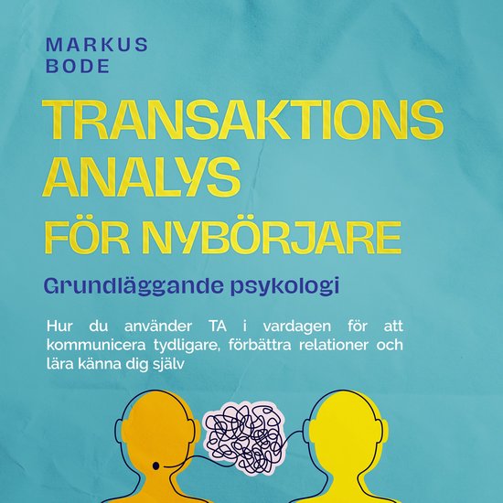 Transaktionsanalys för nybörjare – Grundläggande psykol ... - cover
