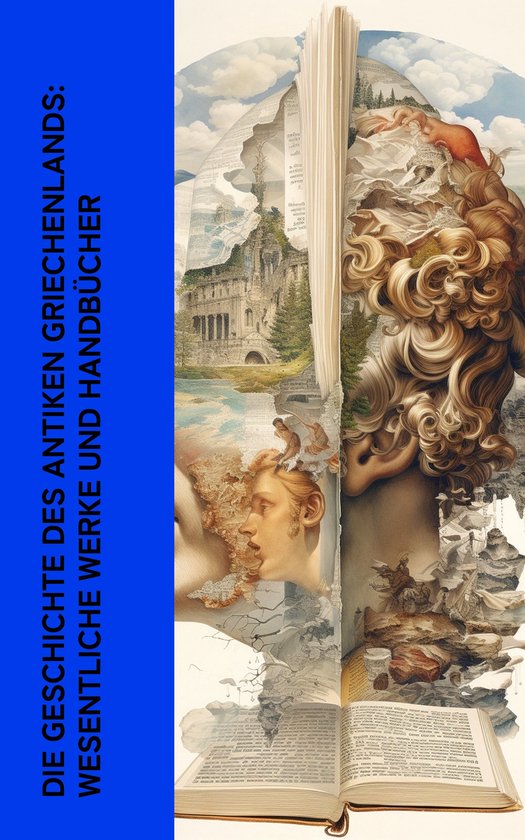 Die Geschichte des Antiken Griechenlands: Wesentliche Werke  ... - cover