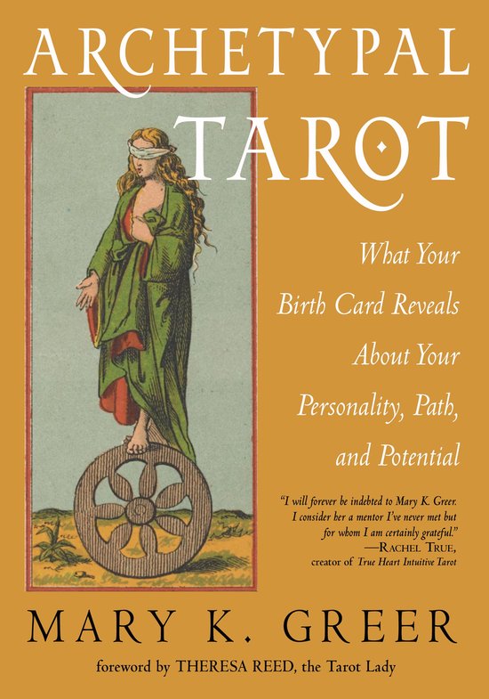 Archetypal Tarot: What Your Birth Card Reveals About Your Personality, Path, and Potential door Mary K. Greer. Een klassieke tarotkaart van het Rad van Fortuin met een geblinddoekte vrouw.