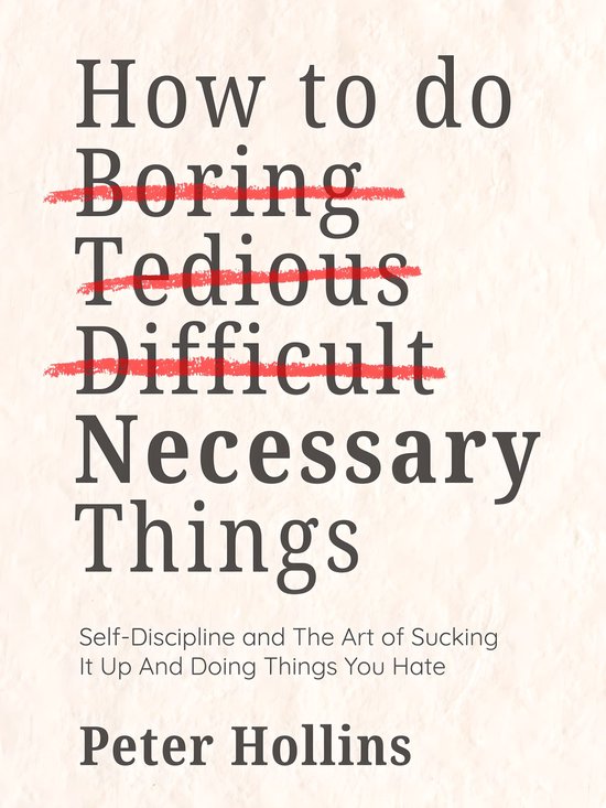 Live a Disciplined Life 19 - How To Do Boring, Tedious, Difficult, but Necessary Things