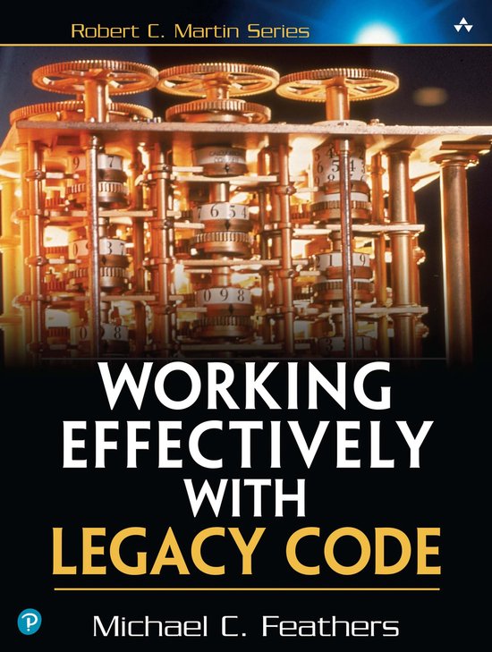 Robert C. Martin Series - Working Effectively with Legacy Code