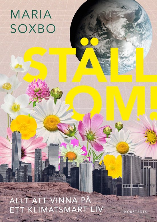 Ställ om! : allt att vinna på ett klimatsmart liv - cover