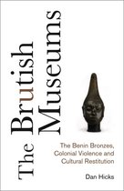 ISBN Brutish Museums : The Benin Bronzes, Colonial Violence and Cultural Restitution, Anglais, Couverture rigide, 368 pages