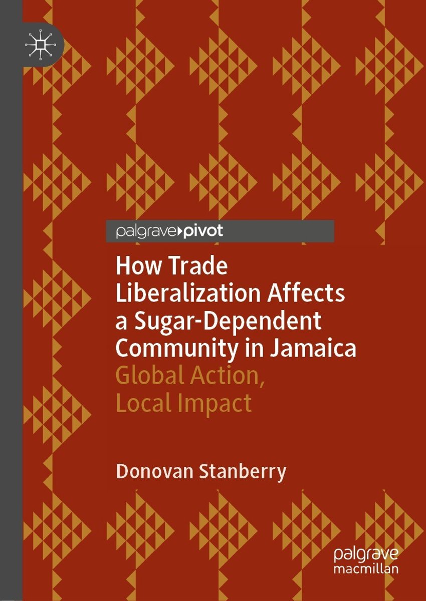 How Trade Liberalization Affects A Sugar Dependent Community In Jamaica van Donovan Stanberry