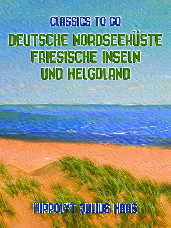 Classics To Go - Deutsche Nordseeküste Friesische Inseln un ... - cover