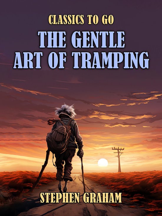 Classics To Go - The Gentle Art of Tramping - cover