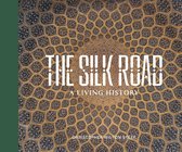 THE SILK ROAD: A LIVING HISTORY