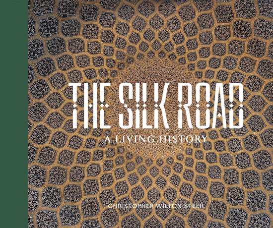 THE SILK ROAD: A LIVING HISTORY