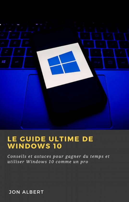 Le guide ultime de Windows 10 - cover