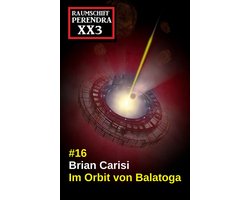 Im Orbit von Balatoga: Science Fiction: Raumschiff Perendra XX3 Band 16