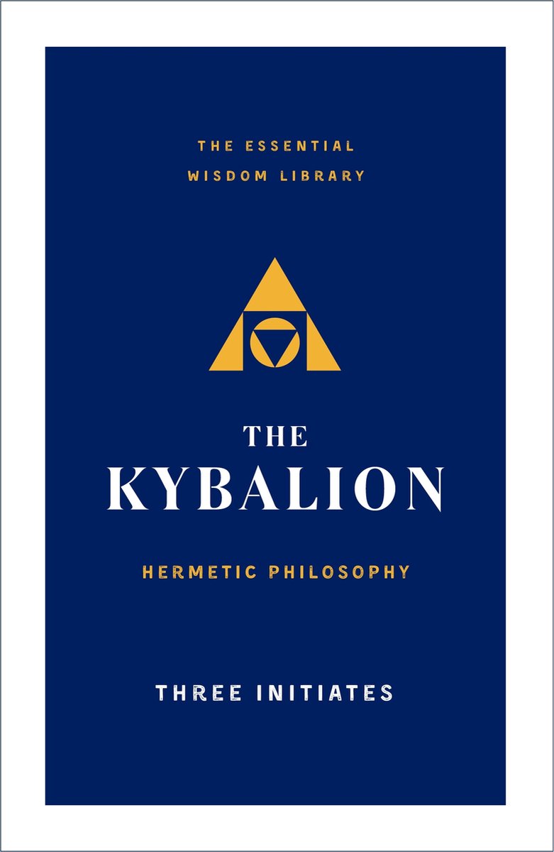 Omslag van Kybalion, The Hermetic Philosophy The Essential Wisdom Library