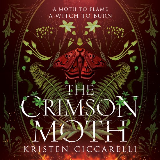 Boekomslag met een rode mot, omringd door bladeren en paddenstoelen. Tekst: A MOTH TO FLAME, A WITCH TO BURN, THE CRIMSON MOTH, KRISTEN CICCARELLI.