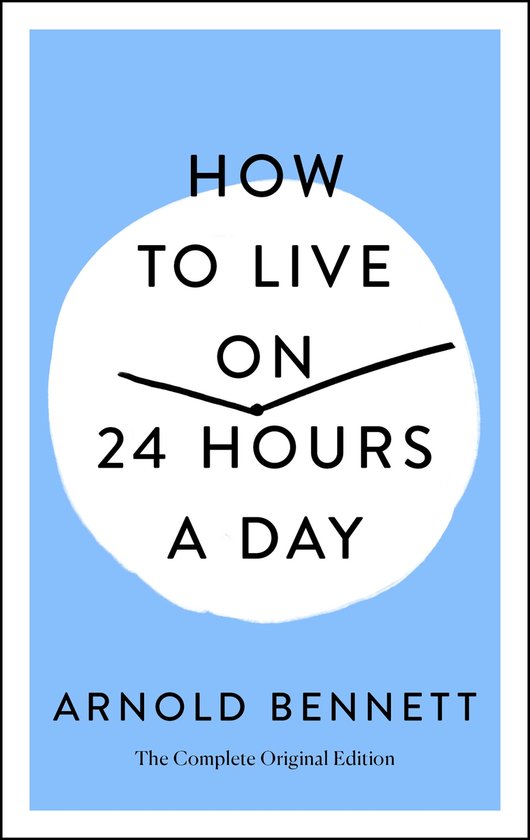 How to Live on 24 Hours a Day The Complete Original Edition - cover