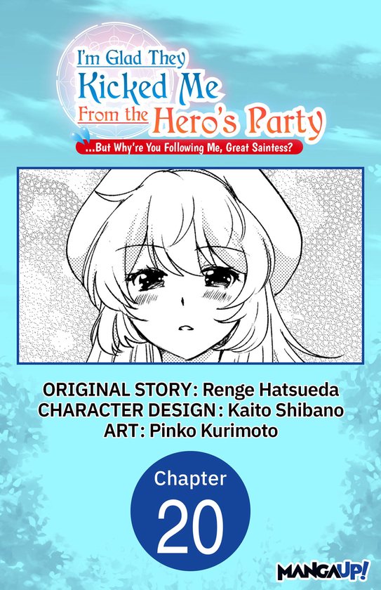 I'm Glad They Kicked Me From The Hero's Party... But Why're you following me, Great Saintess? Chapter Serials 20 - I'm Glad They Kicked Me From The Hero's Party... But Why're you following me, Great Saintess? #020