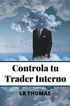 Psicología del Trading 1 - Controla Tu Trader Interno