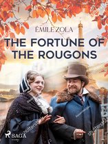 The Rougon-Macquart Series: Natural and social history of a family under the Second Empire 1 - The Fortune of the Rougons