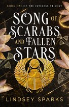 Fateless Trilogy 1 - Song of Scarabs and Fallen Stars