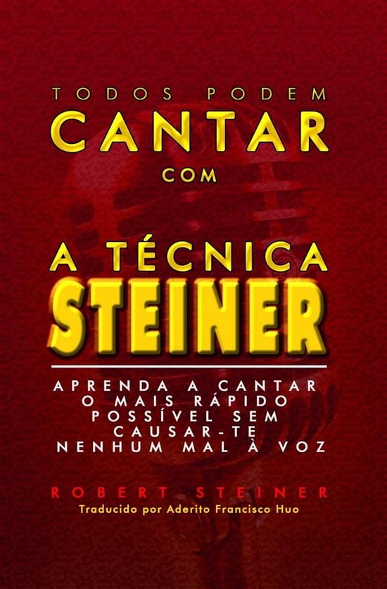 Boek cover Todos Podem Cantar Com A Técnica Steiner! van Robert Steiner (Onbekend)