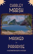 A Destination Death Mystery 2 - Masked in Paradise