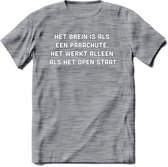 Het brein is als een parachute Spreuken T-Shirt | Dames / Heren | Grappige cadeaus | Verjaardag teksten Cadeau - Donker Grijs - Gemaleerd - M