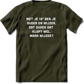 Met je 18e ben je ouder en wijzer Spreuken T-Shirt | Dames / Heren | Grappige cadeaus | Verjaardag teksten Cadeau - Leger Groen - XXL