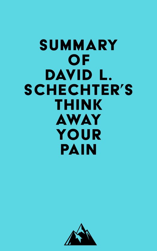Summary of David L. Schechter's Think Away Your Pain