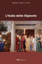Personaggi ed eventi della Storia - L’Italia delle Signorie