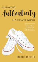 Cultivating Authenticity in a Curated World
