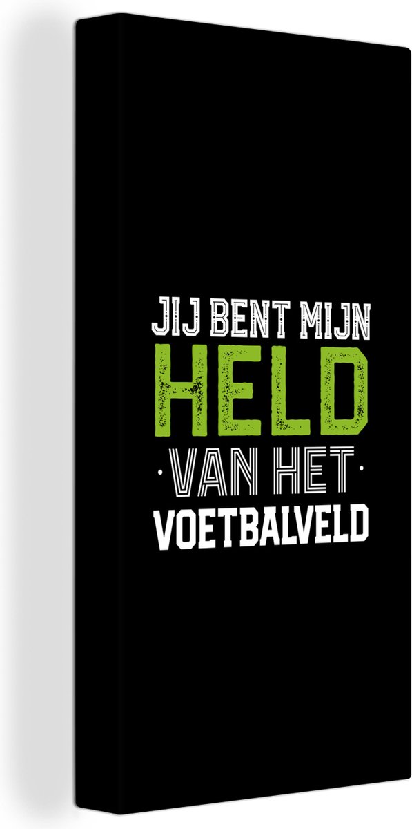 Canvas Schilderij Quotes - Jij bent mijn held van het voetbalveld - Spreuken - Voetbal - 80x160 cm - Wanddecoratie - Vaderdag cadeau - Geschenk - Cadeautje voor hem - Tip - Mannen