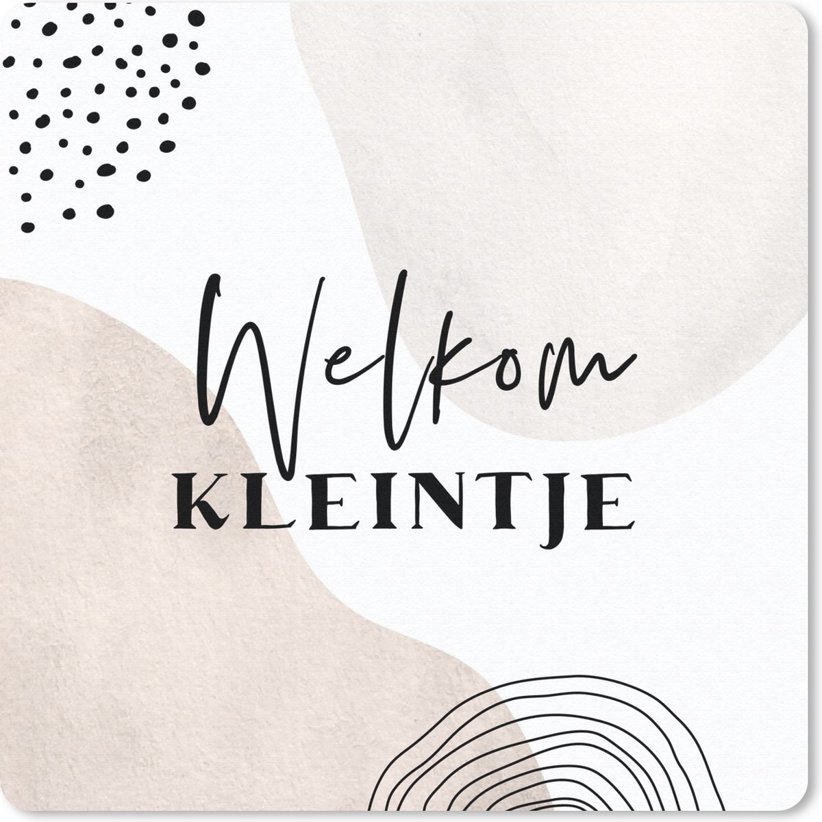 Muismat 30x30 cm - Mousepad Spreuken - 'Welkom kleintje' - Quotes - Baby - Muismatten