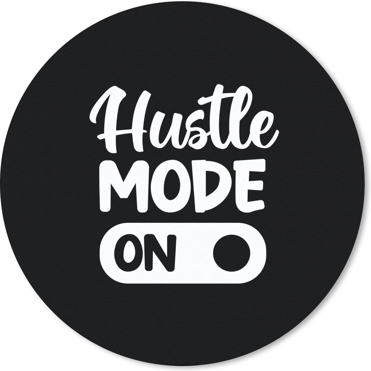 Muismat rond 50x50 cm - Mousepad Spreuken - Quotes - 'Hustle mode on' - Werk - Ronde muismatten