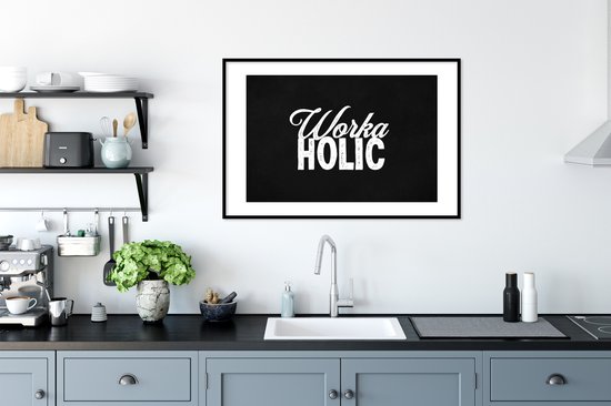 Fotolijst incl. Poster - Quotes - Spreuken - 'Workaholic' - Baan - 90x60 cm - Posterlijst