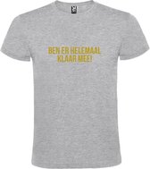 Grijs  T shirt met  print van "Ben er helemaal klaar mee! " print Goud size XXXXL
