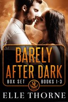 Shifters Forever Worlds Box Set 5 - Barely After Dark The Boxed Set Books 1 - 3