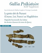 Gallia Préhistoire Supplément - La grotte-abri de Peyrazet (Creysse, Lot, France) au Magdalénien