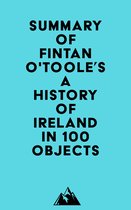 Summary of Fintan O'Toole's A History of Ireland in 100 Objects