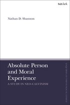 T&T Clark Enquiries in Theological Ethics - Absolute Person and Moral Experience
