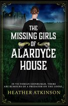 The Alardyce Series 1 - The Missing Girls of Alardyce House