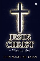 Jesus Christ - Who is He?